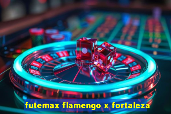 futemax flamengo x fortaleza